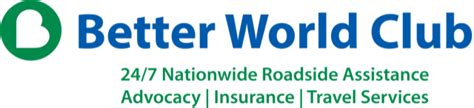 Better world club - Better World Club is the only roadside assistance and auto club that balances your transportation needs with environmental protection. If you'd prefer to sign up over the phone give us a call at 866.238.1137.